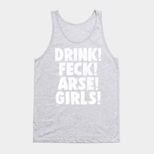 Drink! Feck! Arse! Girls! Tank Top